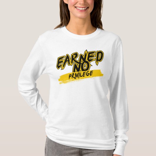 Earned No Privilege™ Geschilderd Door Eigen Succes T-shirt (Voorkant)