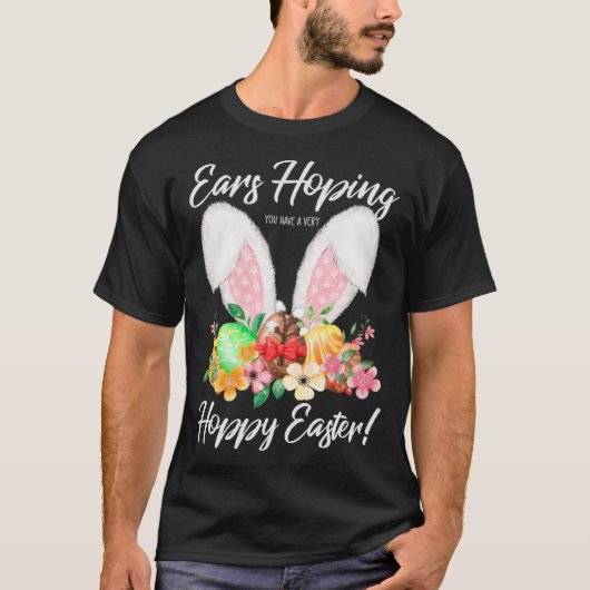 Ears Hopping You Have A Very Hoppy Easter Bunny Ea T-shirt (Voorkant)