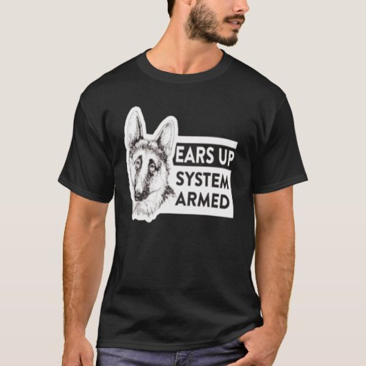 Ears Up System Armed German Shepherd Dog Owner T-shirt (Voorkant)