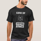 Ears Up System Armed German Shepherd Dog T-shirt (Voorkant)