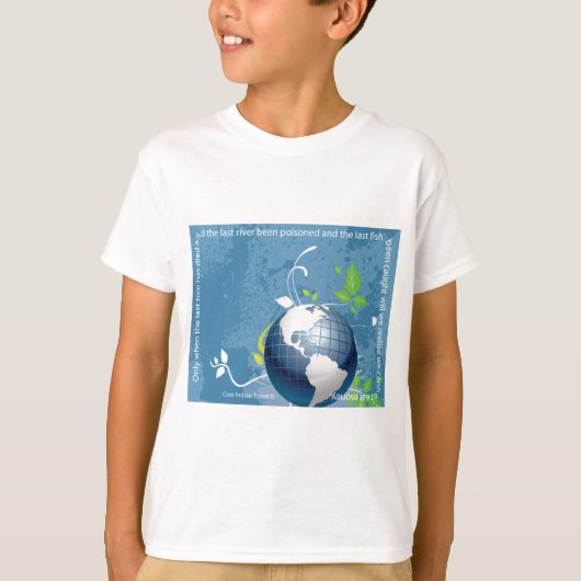 Earth ~ Cree Indian Proverb T-shirt (Voorkant)