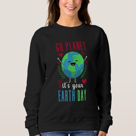 Earth Day 2022 Go Planet Het is Uw Aarde Dag 12 Trui (Voorkant)