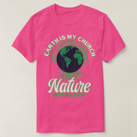 Earth Day April 22 Nature Is My Religion Earth Is  T-shirt (Design voorkant)