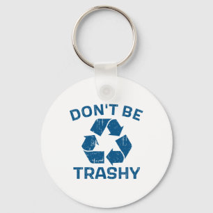 Earth Day Don't Be Trashy Recyclen onze planeet Sleutelhanger