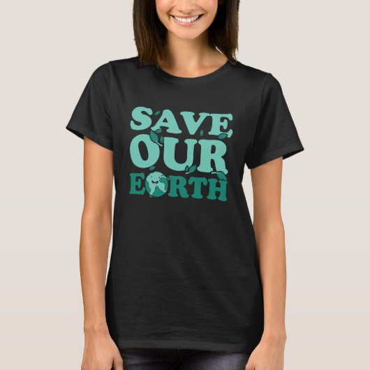 Earth Day Environment Planet Save Our Earth T-shirt (Voorkant)