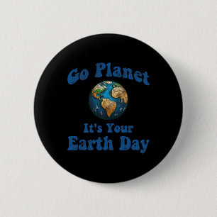 Earth Day Go Planet Het is jouw Earth Day Ea Ronde Button 5,7 Cm