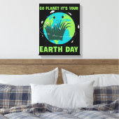 Earth Day: Go Planet It's Your Earth Day Canvas Afdruk (Insitu (Slaapkamer))