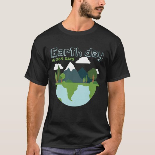 Earth Day is 365 Days T-shirt (Voorkant)