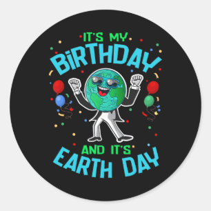 Earth Day Is Mijn Verjaardag 22 April Grappig Scha Ronde Sticker