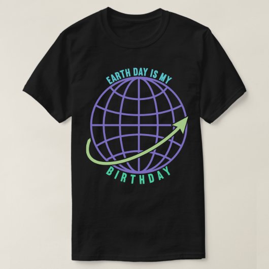 Earth Day is mijn verjaardag T-shirt (Design voorkant)