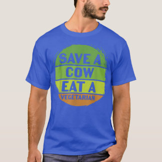 Earth Day, Save A Cow Eat A Vegetarian, Funny Recy T-shirt