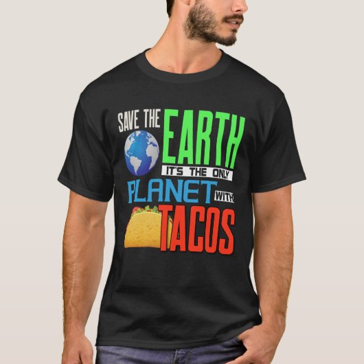 Earth Day Save our Earth Only Planet with Tacos T-shirt (Voorkant)