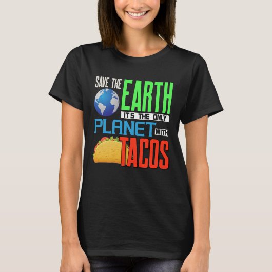 Earth Day Save our Earth Only Planet with Tacos T- T-shirt (Voorkant)