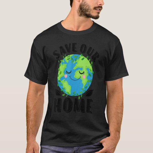 Earth Day Save Our Home Planet Conservation Preser T-shirt (Voorkant)
