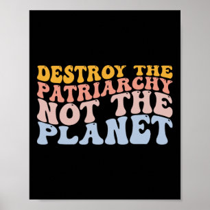 Earth Day Save Planet Feminisme vernietigt het pat Poster