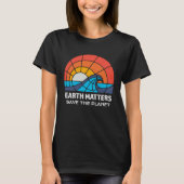 Earth Day Save Planet Matters Climate Change Aware T-shirt (Voorkant)