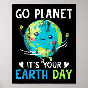 Earth Day Shirt Go Planet Het is jouw Earth Day Wo Poster