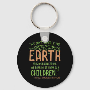 Earth Day Shirt Quote Proverb, geleend uit onze CC Sleutelhanger