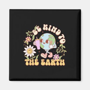 Earth Day Shirt Wees aardig voor het aardse milieu Magneet