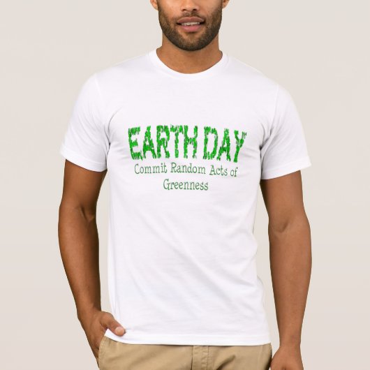 Earth Day - Willekeurige daden van groenheid T-shirt (Voorkant)