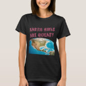 Earth Girls zijn een grappig feministisch T-shirt (Voorkant)