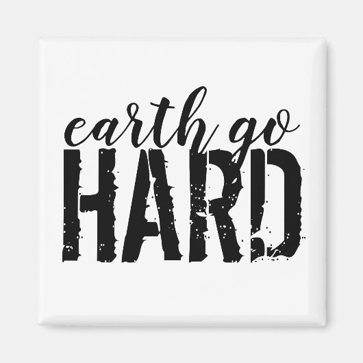Earth go HARD Magneet (Voorkant)