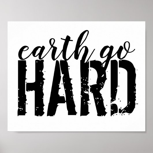 Earth go HARD Poster (Voorkant)
