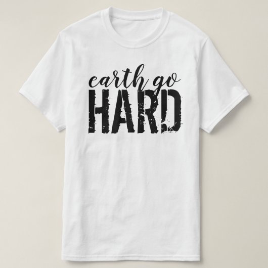 Earth go HARD T-shirt (Design voorkant)