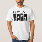 Earth go HARD T-shirt (Voorkant)