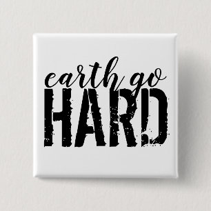 Earth go HARD Vierkante Button 5,1 Cm