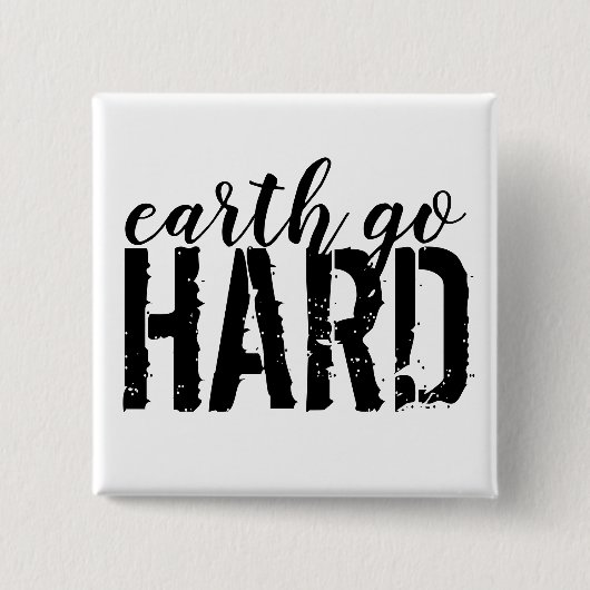 Earth go HARD Vierkante Button 5,1 Cm (Voorkant)