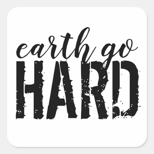 Earth go HARD Vierkante Sticker (Voorkant)