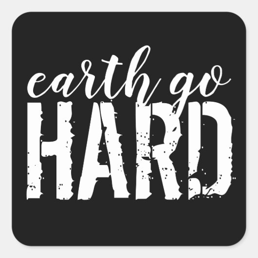 Earth go HARD Vierkante Sticker (Voorkant)
