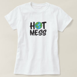 Earth Hot Mess Climate Change T-Shirt