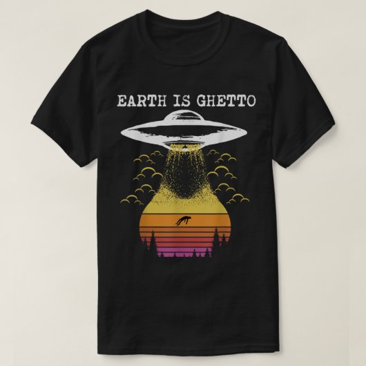 Earth Is Ghetto Funny Alien UFO Design T-shirt (Design voorkant)