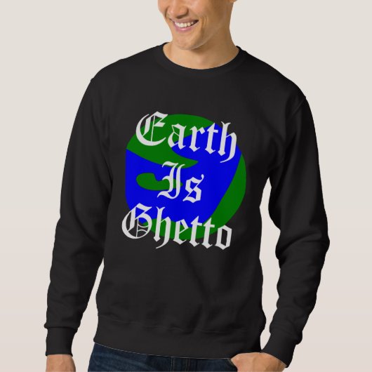 Earth Is Ghetto Planet Trui (Voorkant)