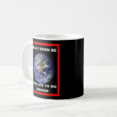 Earth IT MAY SOON BE TOO LATE Coffee Mug Koffiemok (Voorkant links)