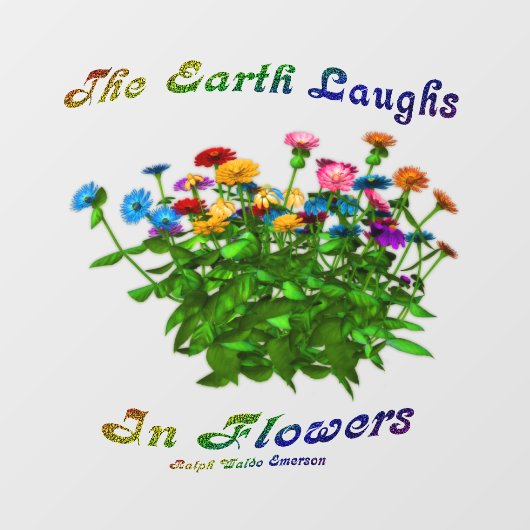 Earth Laughs in Flowers Inspirerend Quote Raamsticker (Vel)