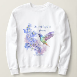 Earth Laughs in Flowers Quote Humming Bird Trui