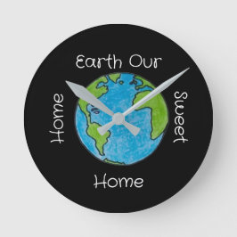 Earth Our Home Sweet Home Ronde Klok