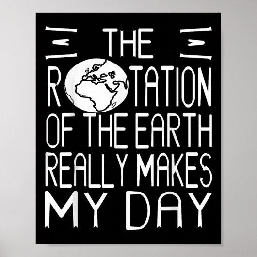 Earth Rotation Pun Science Humor For Nerdy Thinker Poster (Voorkant)