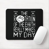 Earth Rotation Pun Science Humor voor nerdy denker Muismat (Met muis)
