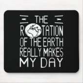 Earth Rotation Pun Science Humor voor nerdy denker Muismat (Voorkant)