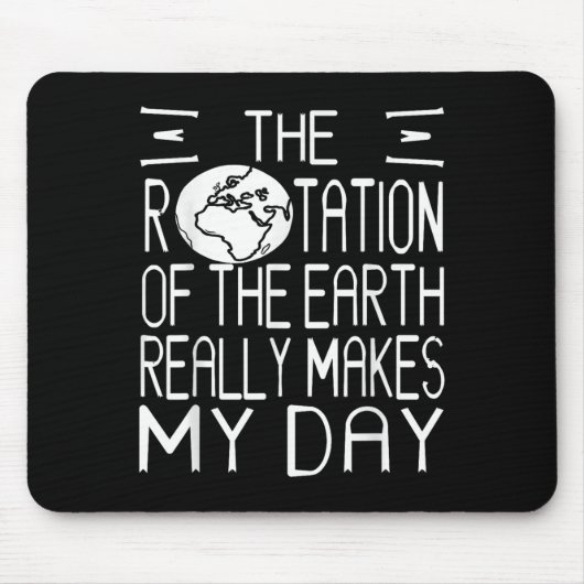 Earth Rotation Pun Science Humor voor nerdy denker Muismat (Voorkant)