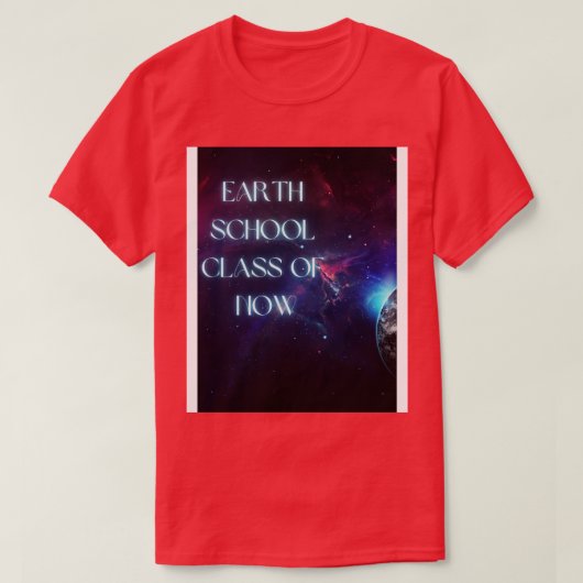 Earth School Klasse van NOW TShirt (Design voorkant)