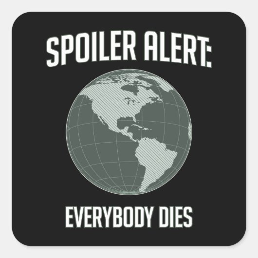 Earth Spoiler Alert: Iedereen Sterft Vierkante Sticker (Voorkant)