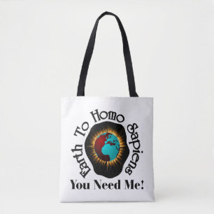 Earth to Homo Sapiens Earth Day Quote Tote Bag