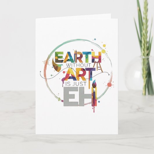 Earth Without Art Is Just Eh Painter Artist Design Kaart (Voorkant)
