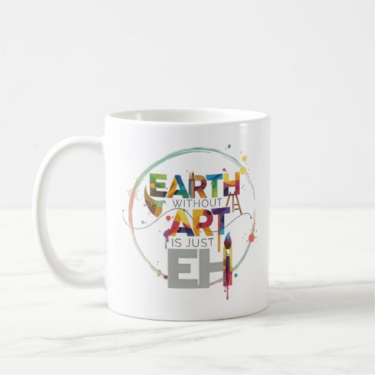 Earth Without Art Is Just Eh Painter Artist Design Koffiemok (Links)