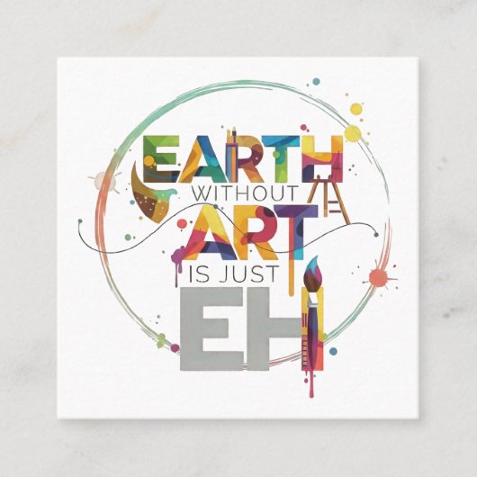 Earth Without Art Is Just Eh Painter Artist Design Vierkante Visitekaartje (Voorkant)